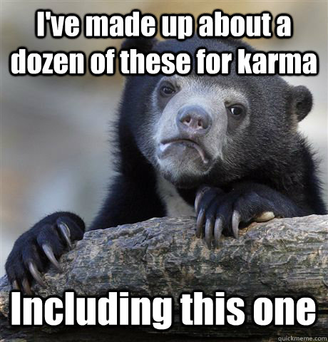 I've made up about a dozen of these for karma Including this one  Confession Bear