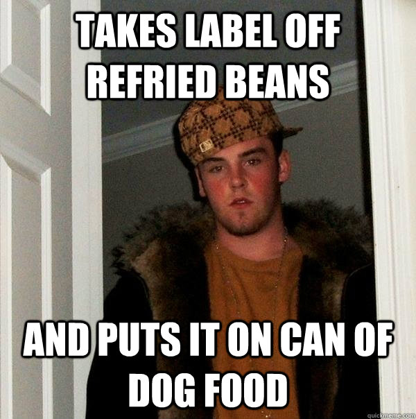 takes label off refried beans and puts it on can of dog food - takes label off refried beans and puts it on can of dog food  Misc