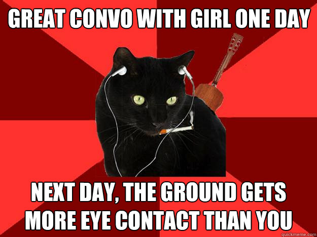 Great Convo With Girl One Day Next Day, The Ground Gets More Eye Contact Than You  Berklee Cat