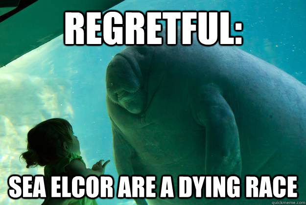 Regretful: Sea Elcor are a dying race  Overlord Manatee