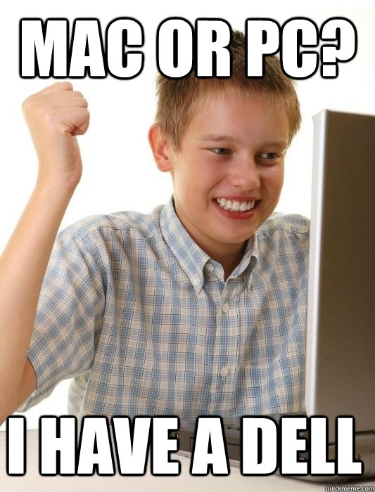 mac or pc? i have a dell - mac or pc? i have a dell  First Day on the Internet Kid