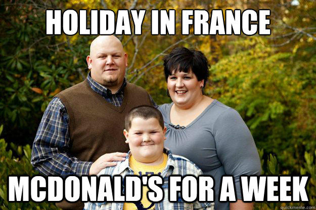 Holiday in France McDonald's for a week  