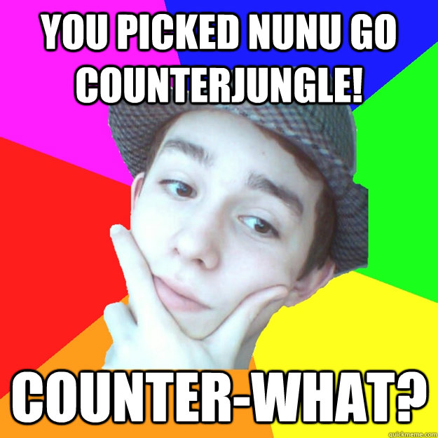 You picked Nunu go Counterjungle! Counter-what? - You picked Nunu go Counterjungle! Counter-what?  Worst LoL Player