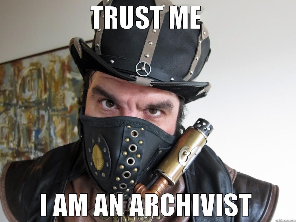 TRUST ME I AM AN ARCHIVIST Misc