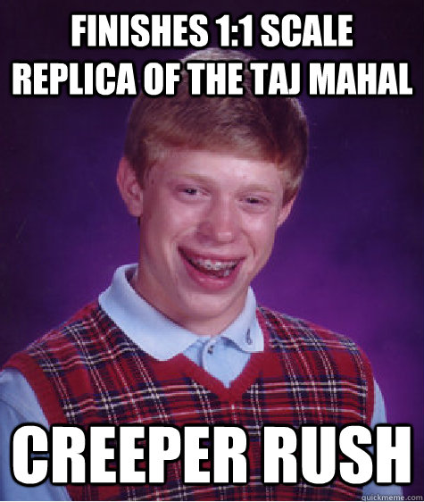 finishes 1:1 scale replica of the taj mahal creeper rush  Bad Luck Brian