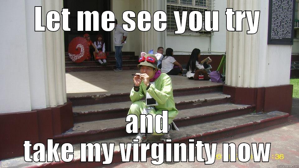 LET ME SEE YOU TRY AND TAKE MY VIRGINITY NOW Misc