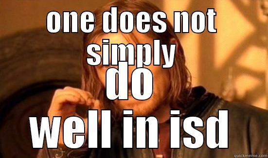 ONE DOES NOT SIMPLY DO WELL IN ISD Boromir