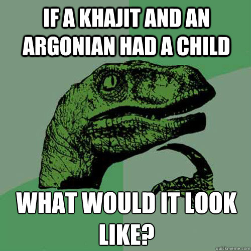 If a khajit and an argonian had a child what would it look like?  Philosoraptor