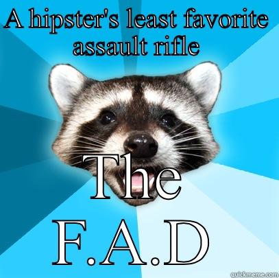 A HIPSTER'S LEAST FAVORITE ASSAULT RIFLE THE F.A.D Lame Pun Coon