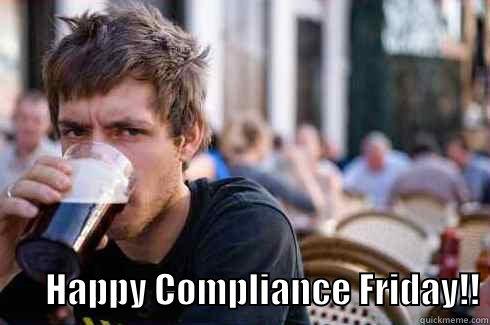 compliance friday -                  HAPPY COMPLIANCE FRIDAY!! Lazy College Senior