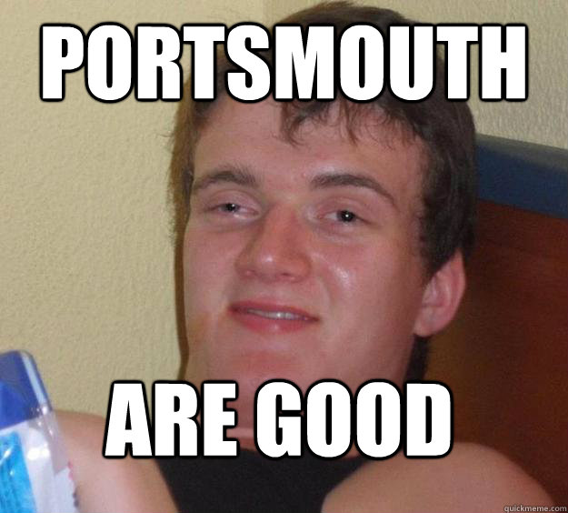 portsmouth are good
 - portsmouth are good
  10 Guy