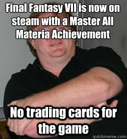 Final Fantasy VII is now on steam with a Master All Materia Achievement No trading cards for the game  Scumbag Gabe Newell