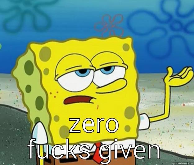 too funny -  ZERO FUCKS GIVEN Tough Spongebob