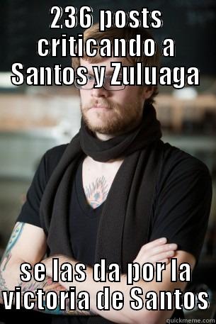 236 POSTS CRITICANDO A SANTOS Y ZULUAGA SE LAS DA POR LA VICTORIA DE SANTOS Hipster Barista