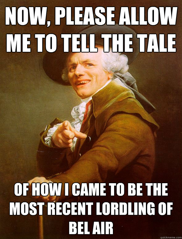 now, please allow me to tell the tale of how i came to be the most recent lordling of bel air - now, please allow me to tell the tale of how i came to be the most recent lordling of bel air  Joseph Ducreux