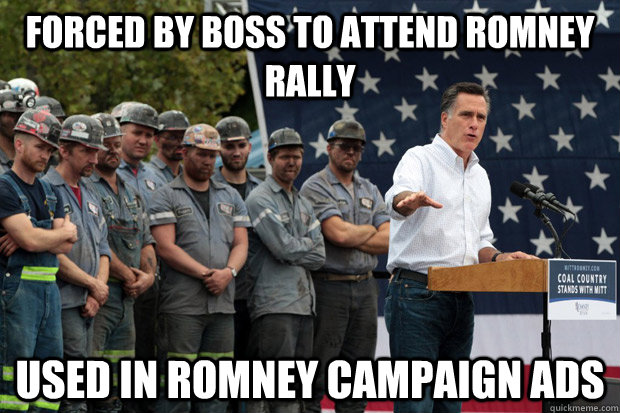 forced by boss to attend romney rally used in romney campaign ads  Coerced Coal Miners