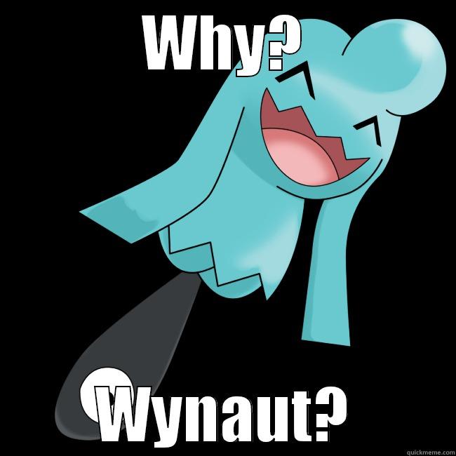 Why? Wynaut - WHY? WYNAUT? Misc