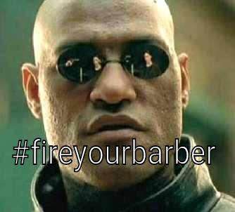  #FIREYOURBARBER Matrix Morpheus