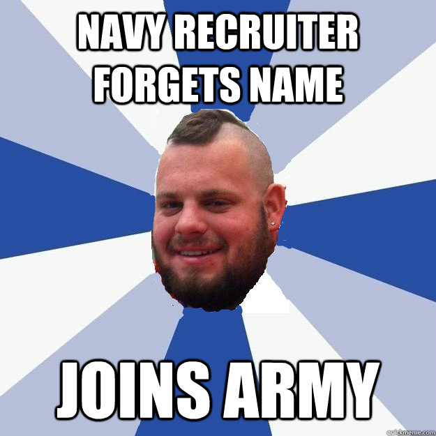 navy recruiter forgets name joins army - navy recruiter forgets name joins army  BONERJORDAN