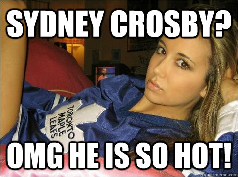 Sydney Crosby? OMG he is so hot!  