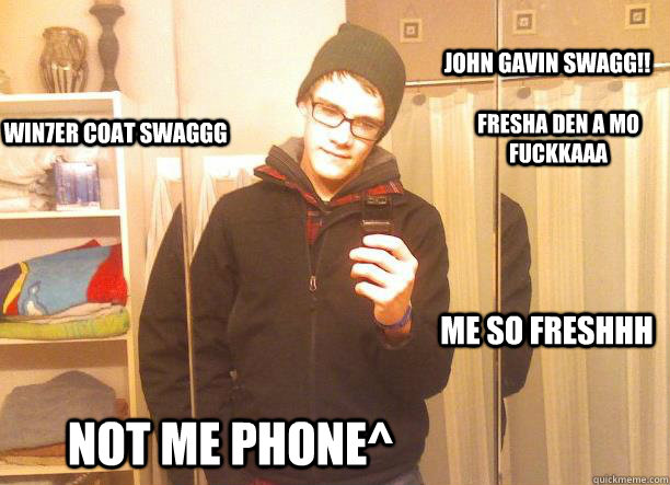 Win7er coat swaggg not me phone^ fresha den a mo fuckkaaa me so freshhh john gavin swagg!!  