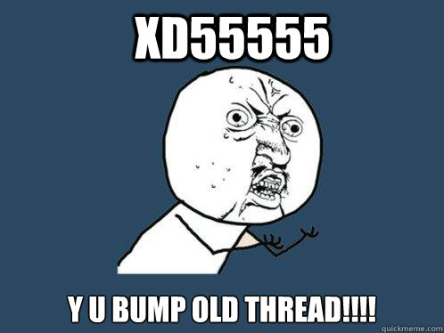 xD55555 Y U Bump old thread!!!!  Y U No