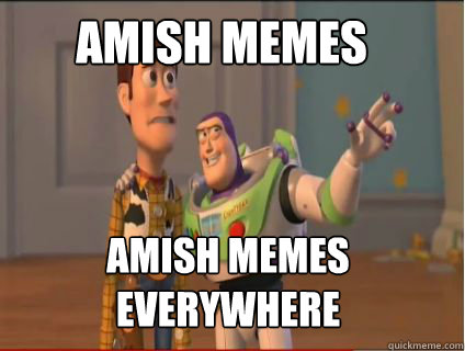 Amish memes Amish memes everywhere - Amish memes Amish memes everywhere  woody and buzz