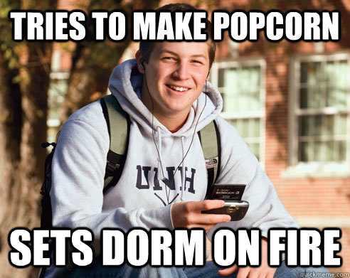 tries to make popcorn sets dorm on fire   College Freshman