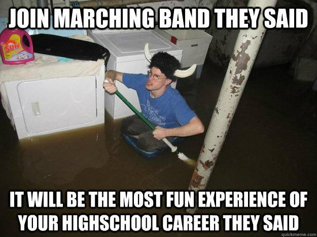 Join Marching Band they said It will be the most fun experience of your highschool career they said  Laundry Room Viking