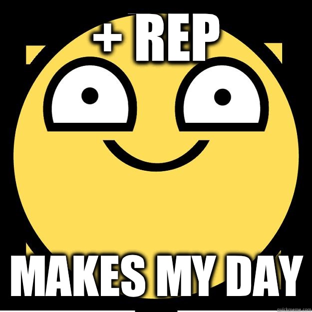 + Rep Makes my day - + Rep Makes my day  Meme