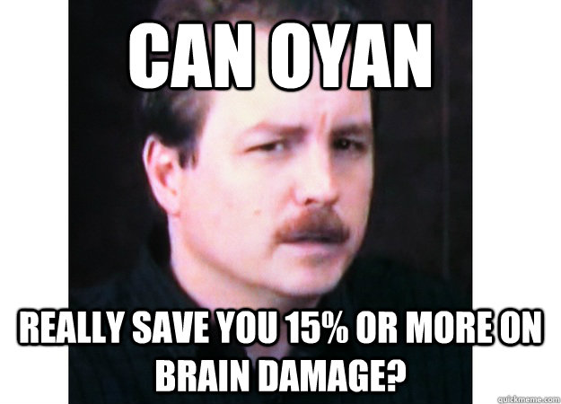 can OYAN really save you 15% or more on brain damage? - can OYAN really save you 15% or more on brain damage?  Author Shwabauer Sparkly Vamps