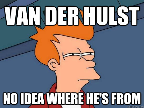 Van der hulst No idea where he's from  Futurama Fry