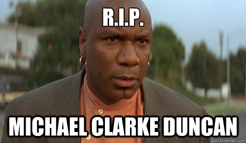 R.I.P. MICHAEL CLARKE DUNCAN - R.I.P. MICHAEL CLARKE DUNCAN  Pulp Fiction Ving Rhames