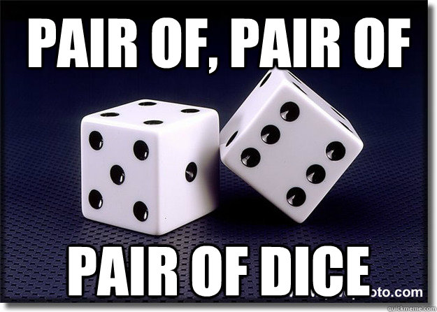 Pair of, Pair of Pair of Dice  Coldplay - Paradise