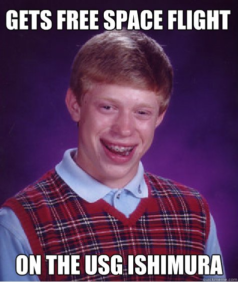 Gets free space flight On the USG Ishimura - Gets free space flight On the USG Ishimura  Bad Luck Brian