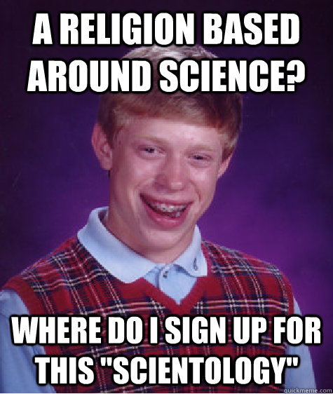 A religion based around science? where do I sign up for this 