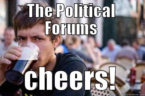 THE POLITICAL FORUMS CHEERS! Lazy College Senior