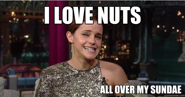 I love nuts all over my sundae  Emma Watson Troll