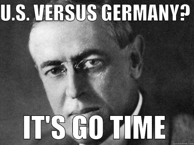 U.S. VERSUS GERMANY?  IT'S GO TIME Misc