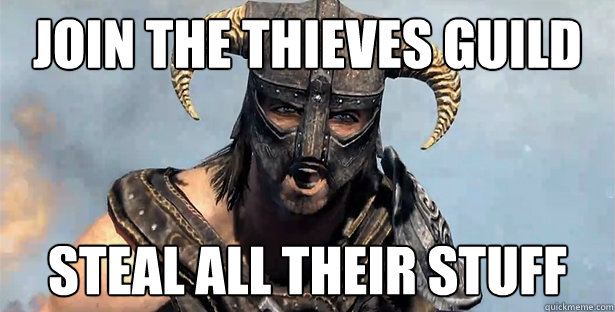 join the thieves guild steal all their stuff - join the thieves guild steal all their stuff  DOVAKIN