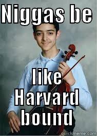 spiro meme - NIGGAS BE  LIKE HARVARD BOUND Misc