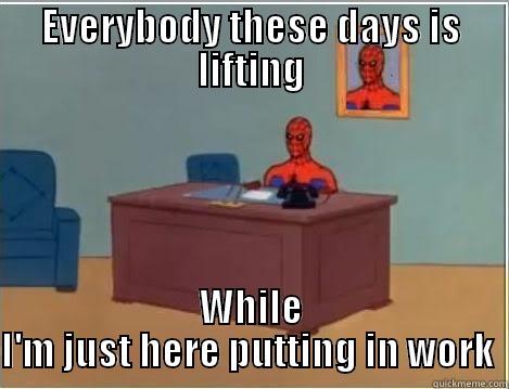 Lifting  and work - EVERYBODY THESE DAYS IS LIFTING WHILE I'M JUST HERE PUTTING IN WORK  Spiderman Desk