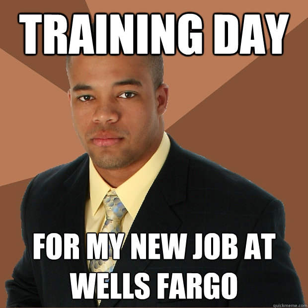 Training day for my new job at Wells fargo  Successful Black Man