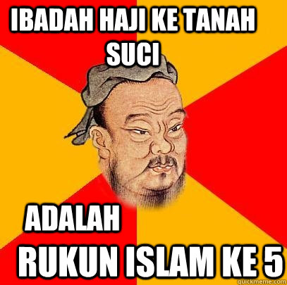 Rukun Islam ke 5 Ibadah haji ke Tanah Suci adalah - Rukun Islam ke 5 Ibadah haji ke Tanah Suci adalah  Confucius says