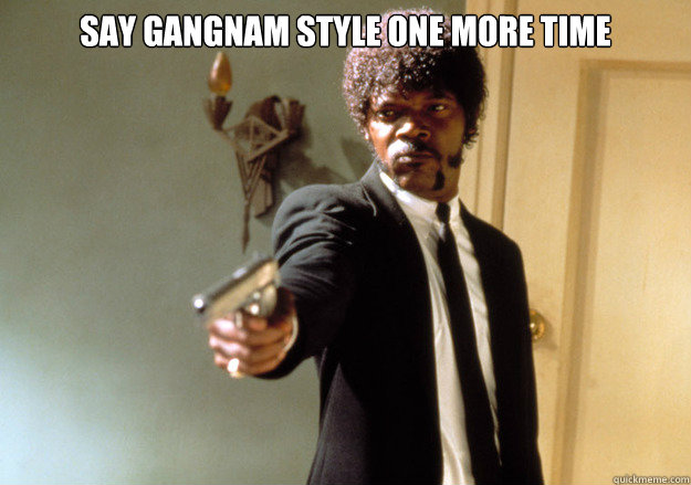 Say Gangnam style one more time   Samuel L Jackson