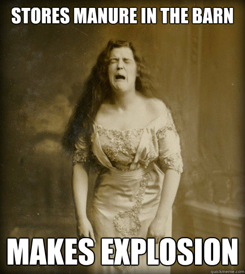 stores manure in the barn makes explosion  1890s Problems