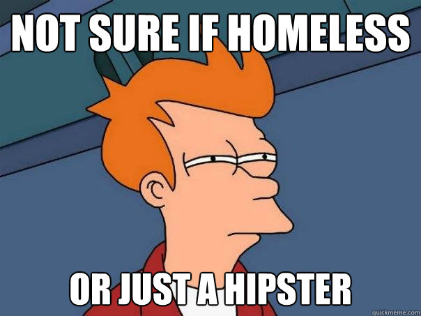 Not sure if homeless or just a hipster  Futurama Fry