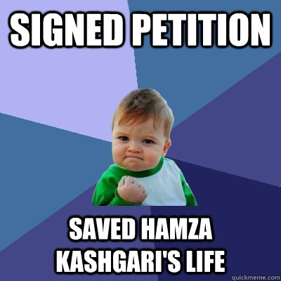 Signed petition Saved Hamza Kashgari's life - Signed petition Saved Hamza Kashgari's life  Success Kid