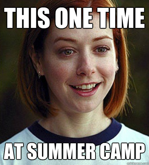 this one time at summer camp - this one time at summer camp  Summercamp
