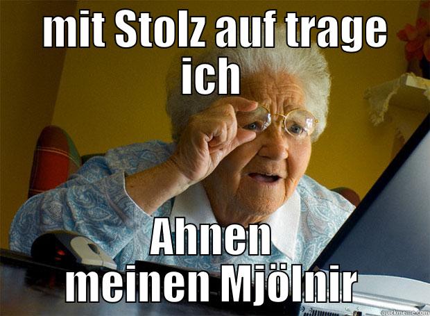  MIT STOLZ AUF TRAGE ICH AHNEN MEINEN MJÖLNIR Grandma finds the Internet